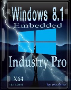 Windows Embedded 8.1 Industry Pro with Update by machito (x64) [Ru] (2015)