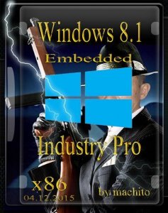 Windows Embedded 8.1 Industry Pro with Update by machito (x86) [Ru] (2015)